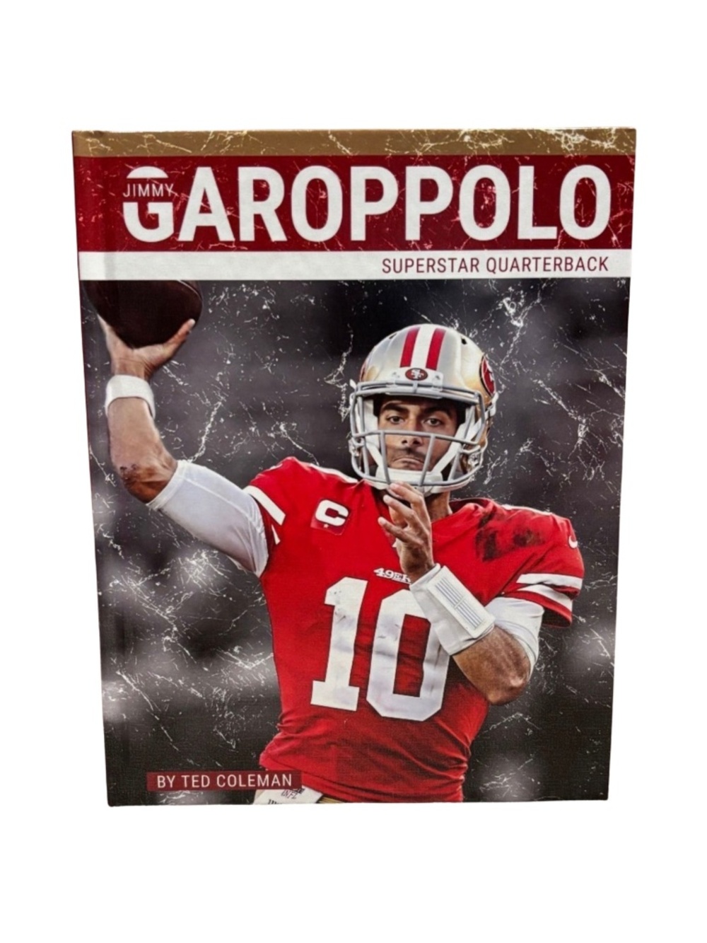 Jimmy Garoppolo: Superstar Quarterback By Ted Coleman